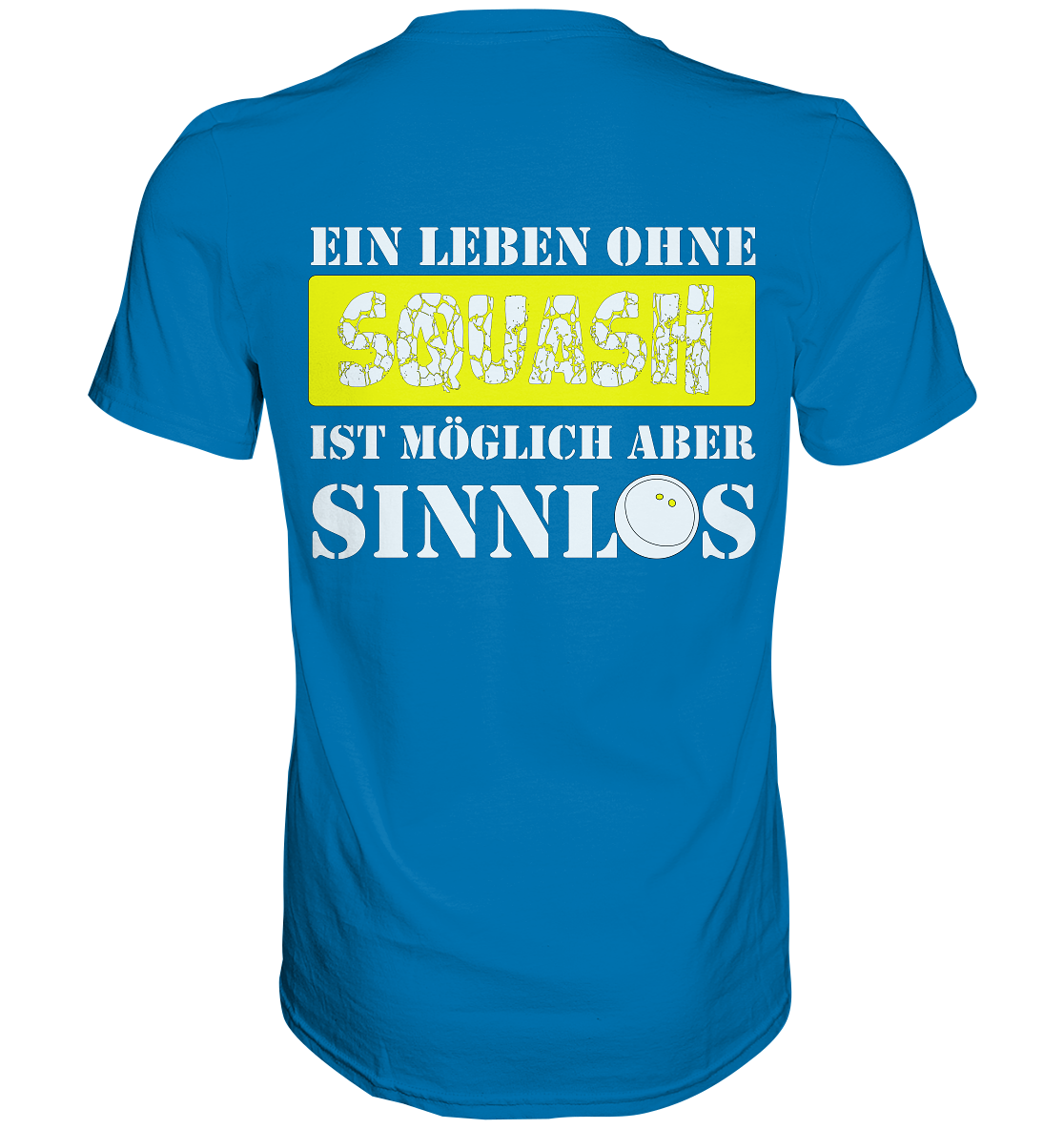 Ohne Squash Sinnlos - Premium Shirt