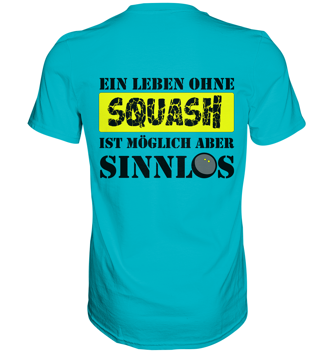 ohne Squash Sinnlos - Premium Shirt