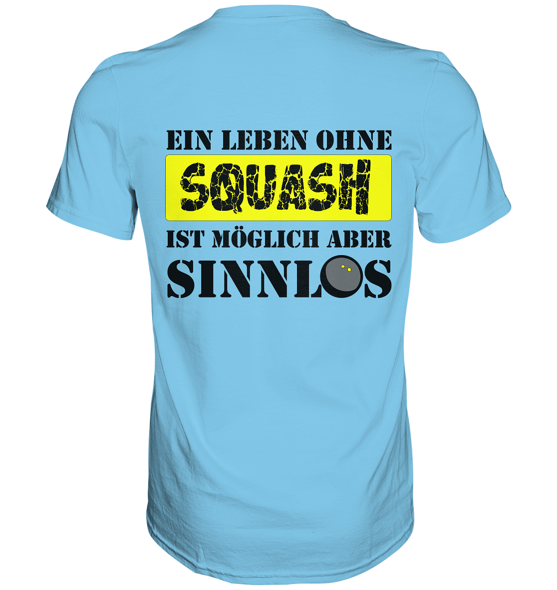 ohne Squash Sinnlos - Premium Shirt