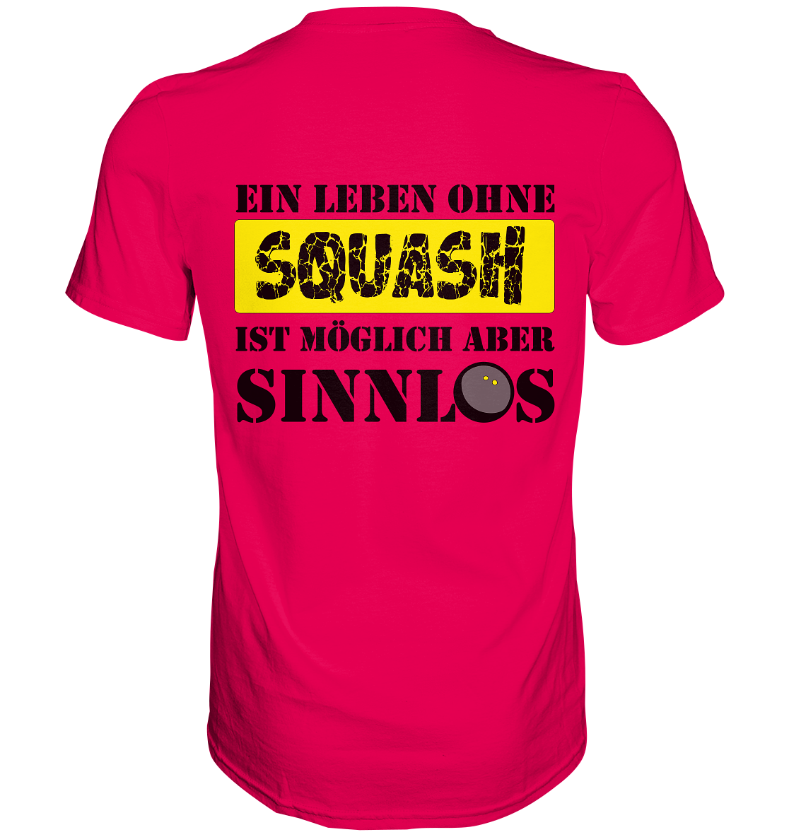 ohne Squash Sinnlos - Premium Shirt