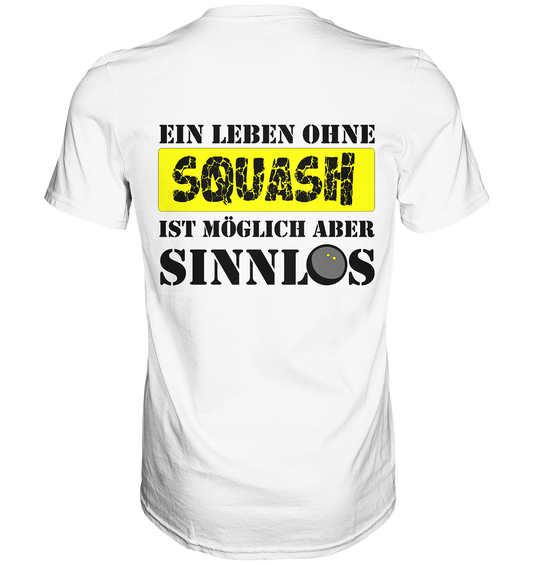 ohne Squash Sinnlos - Premium Shirt