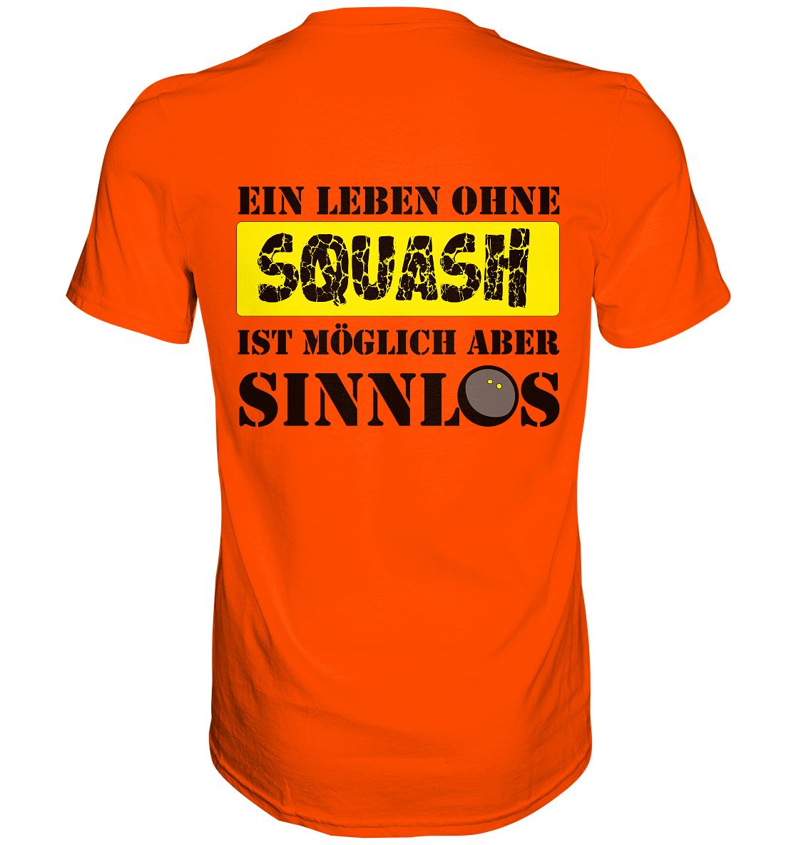 ohne Squash Sinnlos - Premium Shirt