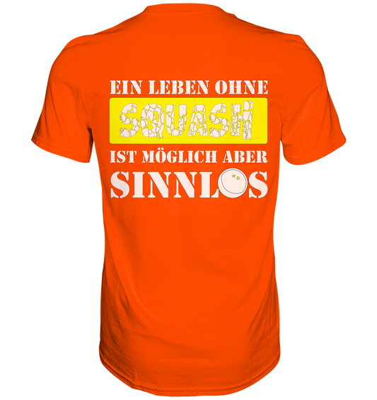 Ohne Squash Sinnlos - Premium Shirt