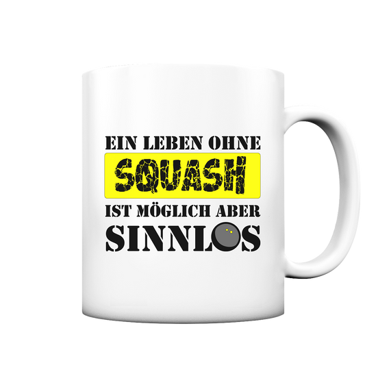 ohne Squash Sinnlos - Tasse matt